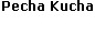 What is Pecha Kucha?